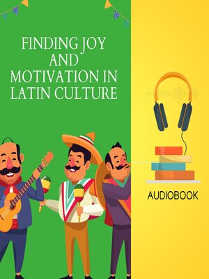 cover image of Finding Joy and Motivation in Latin Culture